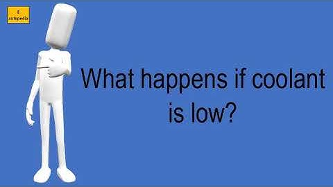 What Happens If Coolant Is Low?