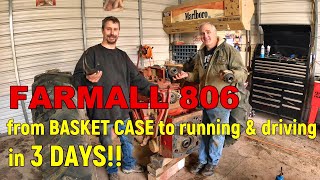 Farmall 806 - Basket Case to Running & Driving in 3 DAYS!