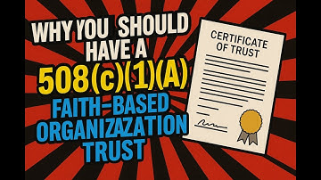 Why You Should Have A 508(c)(1)(a) Faith Based Organization Trust