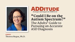 Could I Be on the Autism Spectrum? A Guide to Pursuing an ASD Diagnosis (w/ Theresa Regan, Ph.D.)