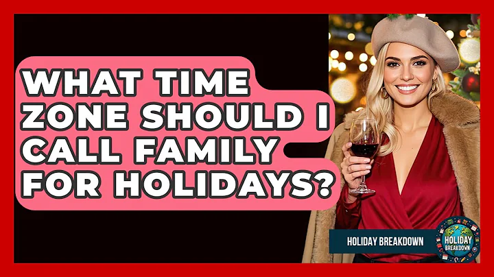 What Time Zone Should I Call Family For Holidays? - Holiday Breakdown