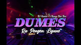 DJ DUMES || RA PENGEN LIYANE || BJ HUNTER ft BONGO BAR BAR