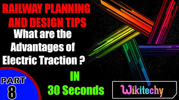 What are the advantages of electric traction | Railway Planning and Design Interview Questions