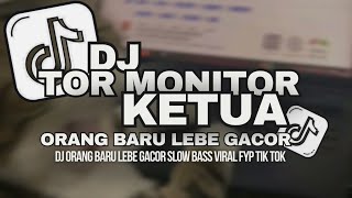 DJ TOR MONITOR KETUA KONDISI LAGI GACOR KETUA | ORANG BARU LEBE GACOR VIRAL TIKTOK 2025