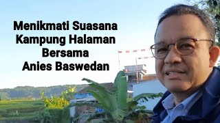 Menikmati Suasana Kampung Halaman Bersama Anies Baswedan