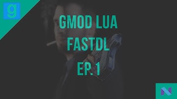 GMOD LUA - FastDL Ep.1