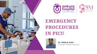 Emergency Procedures in PICU / इमरजेंसी प्रक्रियाएं | Dr. Vishrut Joshi | Ankura Hospital I Pune