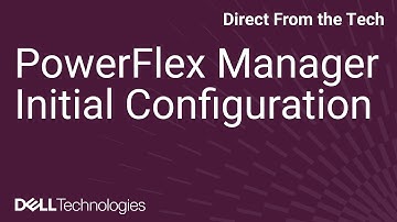 Initial Configuration of Dell PowerFlex Manager: Step-by-Step Guide