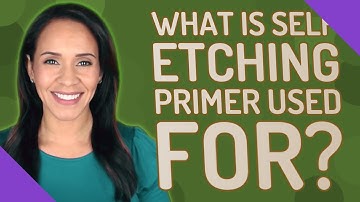 What is self etching primer used for?