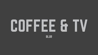 Blur - Coffee &amp; TV (Lyrics)