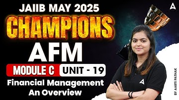 📄 JAIIB May 2025 Champions | AFM Module C | Financial Management - An Overview | Unit 19 💼