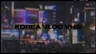 KOREA VLOG VHS