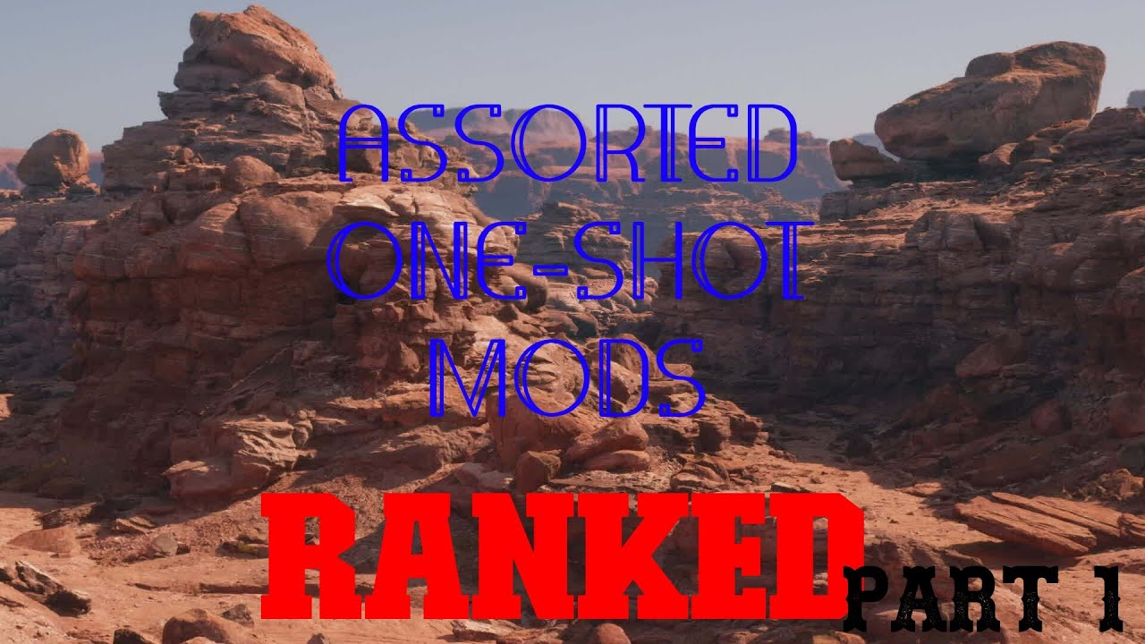 Assorted One-Shot Mods: RANKED PART 1 - YouTube