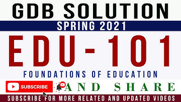 EDU101 GDB Solution Spring 2021 || EDU101 - Foundations of Education GDB Solution