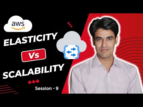 Session - 9 | Elasticity Vs Scalability | Horizontal Scaling Vs Vertical Scaling | Nehra Classes