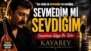 **Sevmedi̇m Mi̇ Sevdi̇ği̇m 💔Yeni Arabesk Türkü 2026 Kayabey Damar Aşk Şarkısı**Kayabey