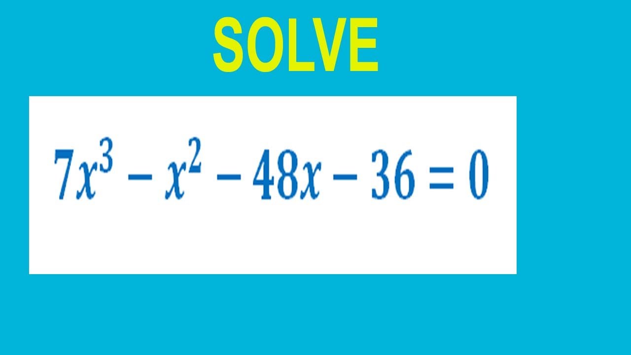 solve-cubic-equation-7x-3-x-2-48x-36-0-youtube
