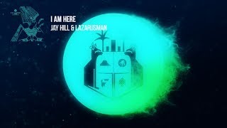 Jay Hill & Lazarusman - I Am Here