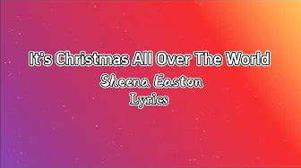 It's Christmas All Over The World - Sheena Easton - Lyrics It's Christmas All Over The World - Sheena Easton - Lyrics