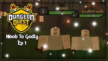 THE BEGINNING! Roblox Dungeon Quest Noob To Godly Ep 1