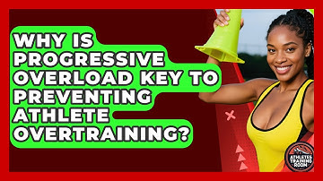 Why Is Progressive Overload Key To Preventing Athlete Overtraining? - Athletes Training Room