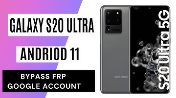 Samsung S20 Ultra FRP/Google Lock Bypass Android 11 Latest Security 2022