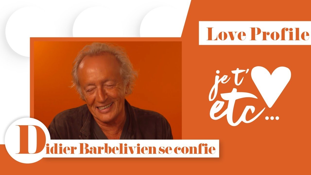 Le Love Profile de Didier Barbelivien - Je t’aime etc S03 - YouTube