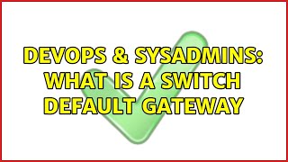 Famous DevOps & SysAdmins: What is a switch default gateway Wealth