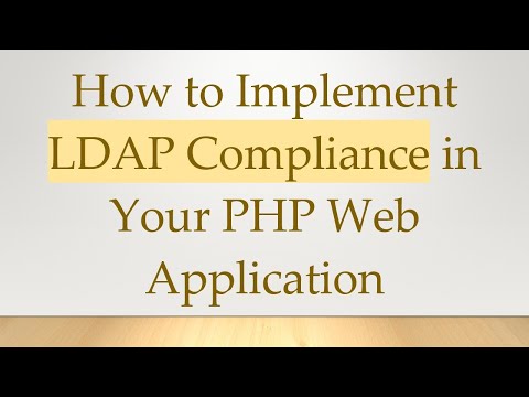 How to Implement LDAP Compliance in Your PHP Web Application