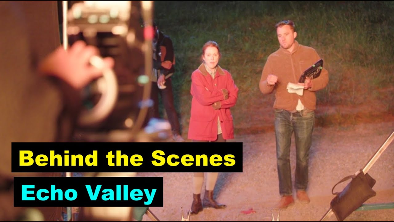 Behind the Scenes of 'Echo Valley'