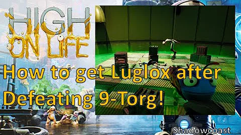 How to get 9-Torg Luglox box in High on Life! Kill 5-torg and revert save?