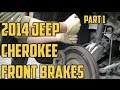 2014 Jeep Cherokee Front Brakes...Part 1