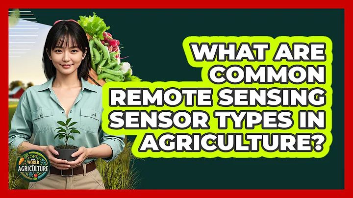What Are Common Remote Sensing Sensor Types In Agriculture? - The World of Agriculture