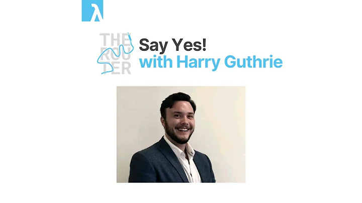 The Router S2E4: Say Yes! with Harry Guthrie