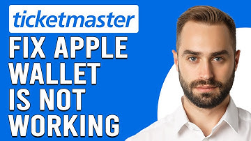 How To Fix Ticketmaster Apple Wallet Not Working (Detailed Guide To Resolve The Issue)