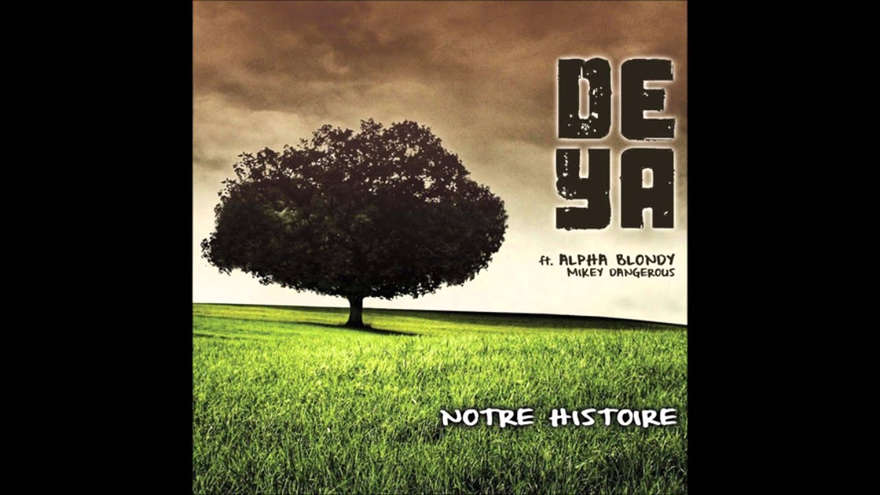 zouk singapore DEYA, Alpha Blondy (Notre Histoire - 2013) 01- Notre Histoire
