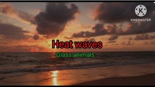 Heat waves--Glass animals