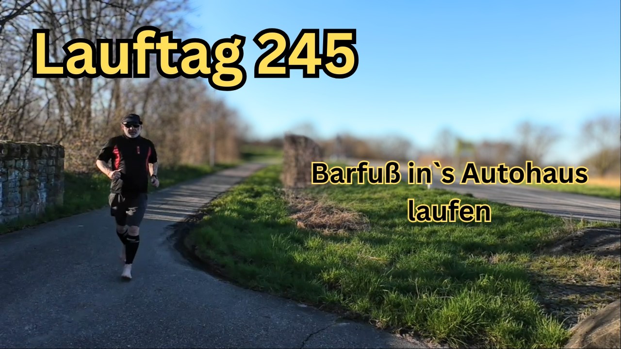 Barfuß ins Autohaus laufen (Lauftag 245)