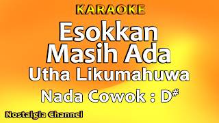 Esokkan Masih Ada (Karaoke) Utha Likumahuwa - Nada Cowok D#