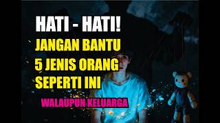 Download Lagu HATI HATI DALAM MEMBANTU!!, 5 ORANG YANG TIDAK BOLEH KAMU BANTU - KAMU BISA HANCUR MP3