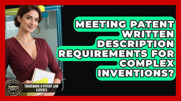 Meeting Patent Written Description Requirements For Complex Inventions?