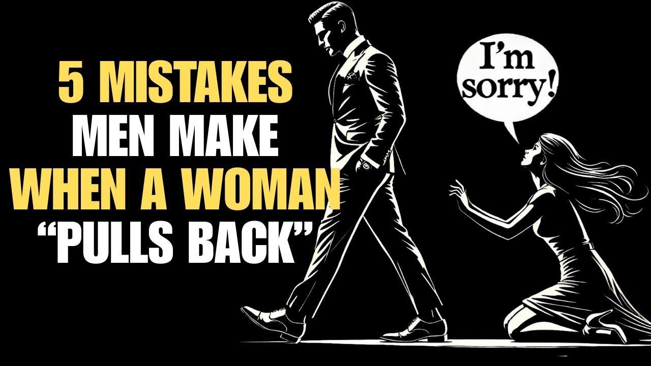 5 Mistakes Men Make When a Woman “Pulls Back” | Stoicism