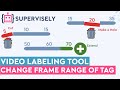 How to Change Frame Range of Tag in Supervisely Video Labeling Tool