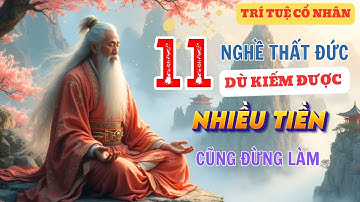 Cổ Nhân Dạy: Muốn GIÀU Cũng Đừng Làm 11 Nghề THẤT ĐỨC này...Kẻo Nghiệp Chướng Cả Đời|Trí Tuệ Cổ Nhân