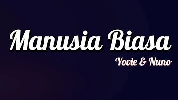 Yovie & Nuno - Manusia Biasa | Lirik