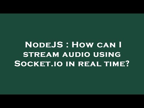 NodeJS : How can I stream audio using Socket.io in real time?