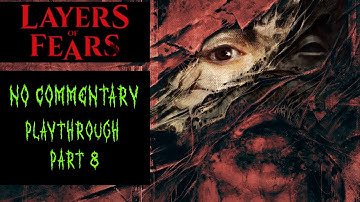 { Layers Of Fear 2023 } No Commentary Playthrough Part 8