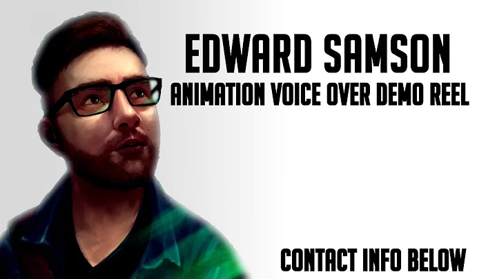 Edward Samson - Animation Voice Demo Reel 2018