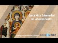 Santa Misa: Solemnidad de Todos los Santos
