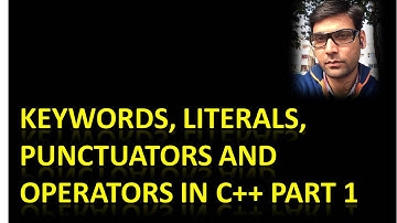 Keywords, Literals, Punctuators and Operators in C++ Part 1